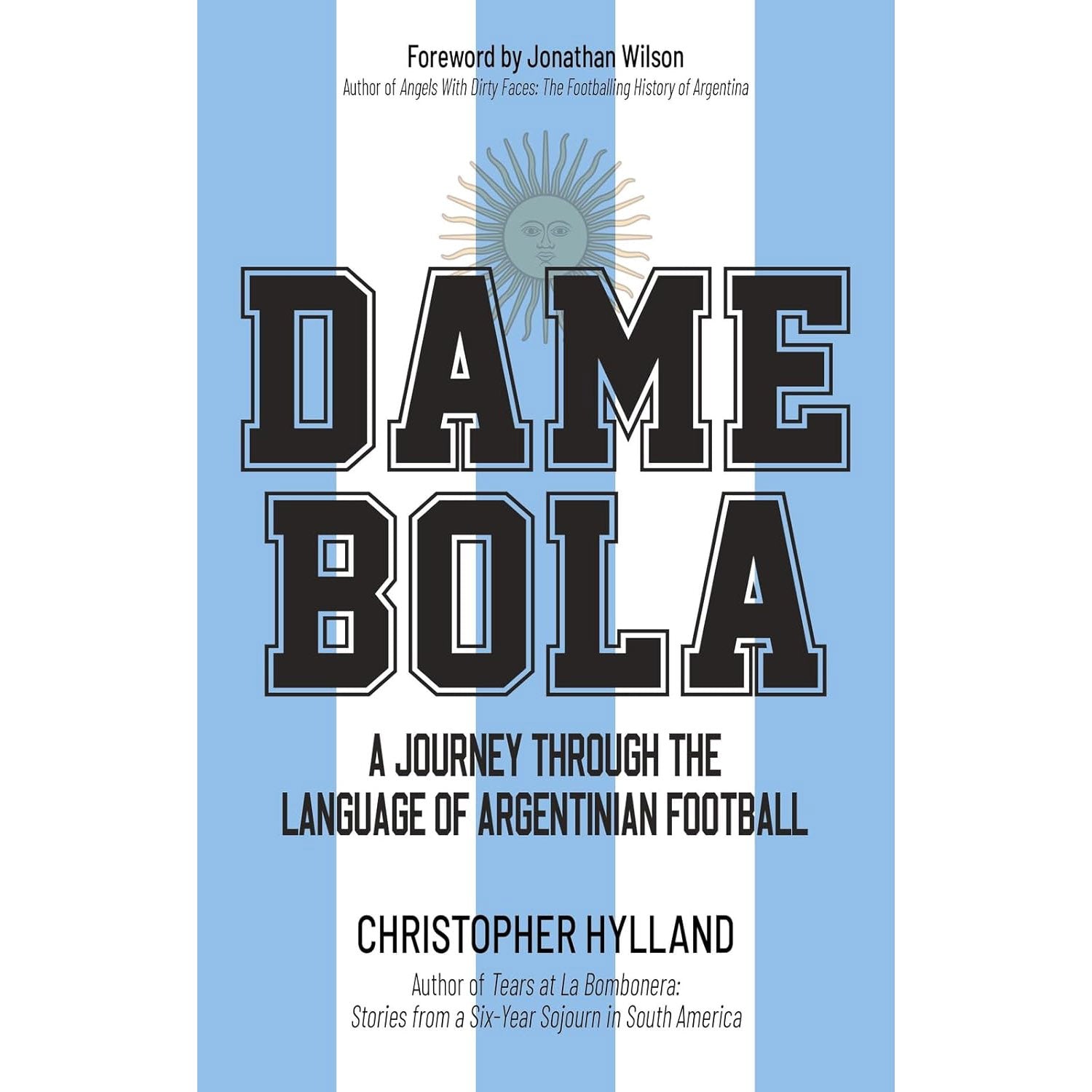 Dame Bola – A Journey Through the Language of Argentinian Football