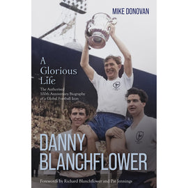 Danny Blanchflower – A Glorious Life – The Authorised Biography