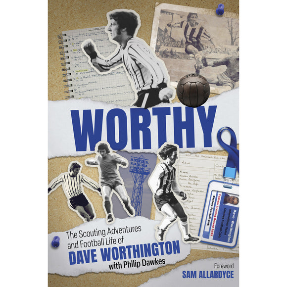 Worthy – The Scouting Adventures and Football Life of Dave Worthington – SIGNED