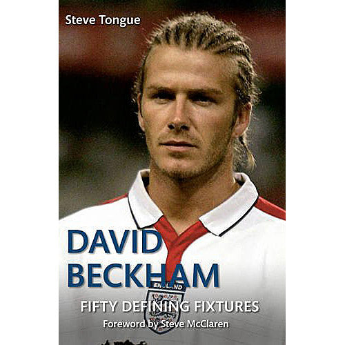 David Beckham – Fifty Defining Fixtures