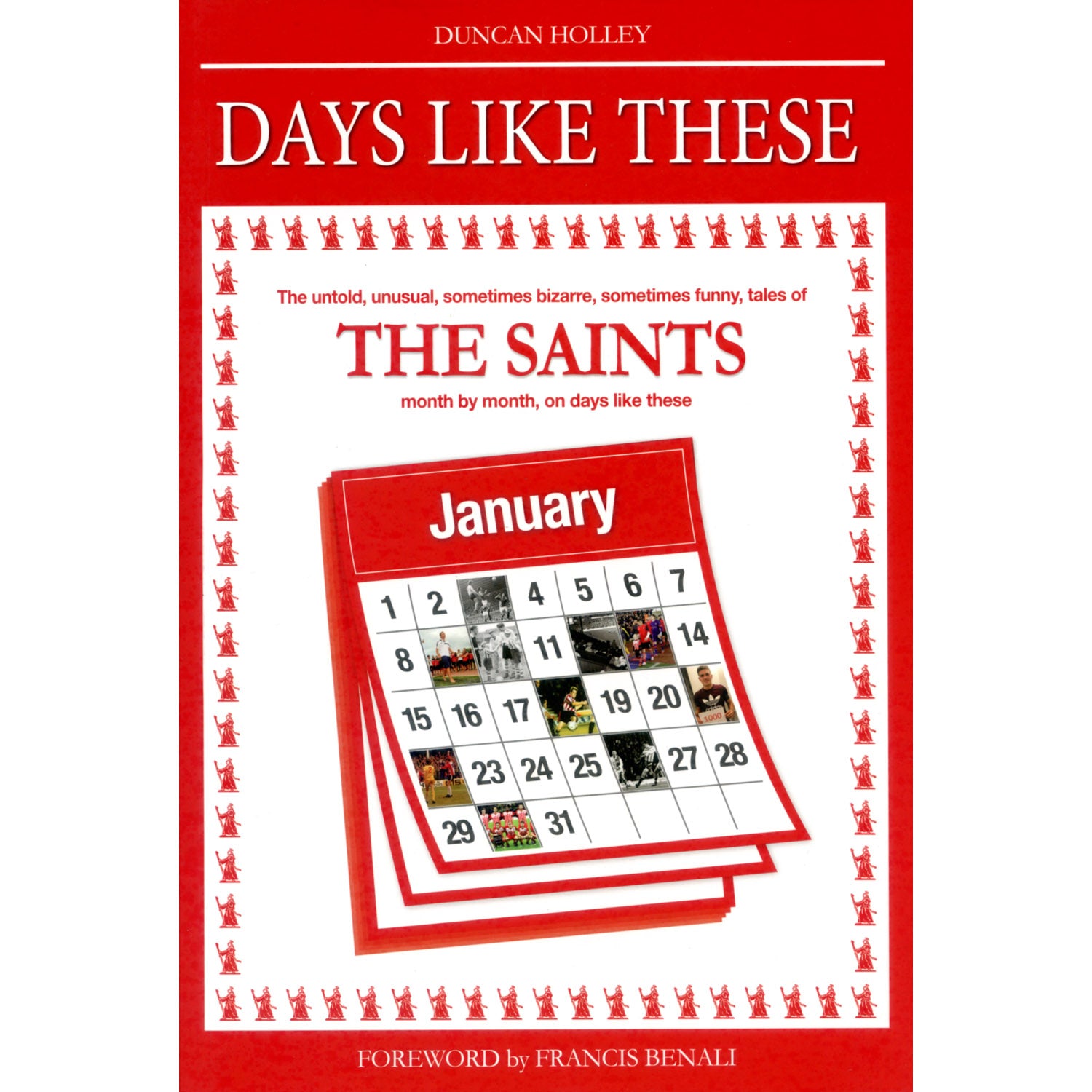 Days Like These – The untold, unusual, sometimes bizarre, sometimes funny, tales of The Saints
