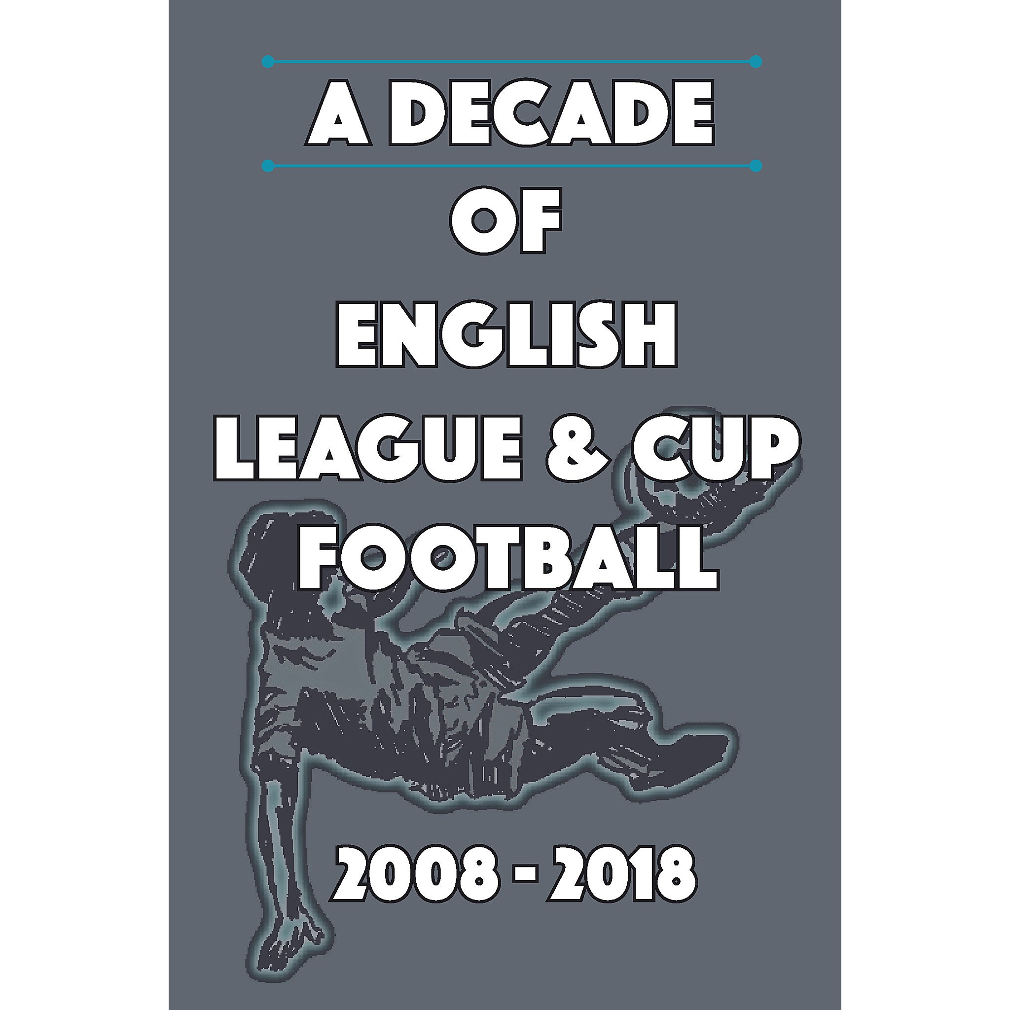 A Decade of English League & Cup Football 2008-2018
