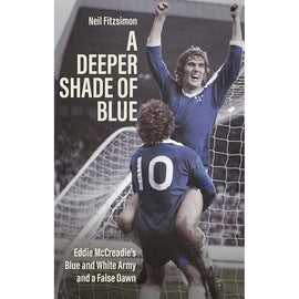 A Deeper Shade of Blue – Eddie McCreadie's Blue and White Army and a False Dawn