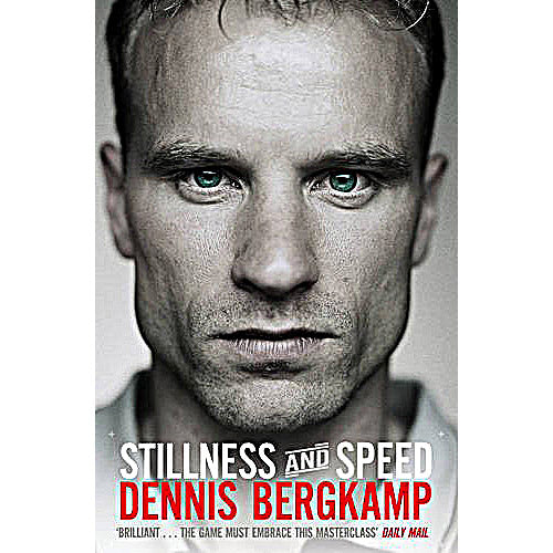 Dennis Bergkamp – Stillness and Speed – My Story – Softback