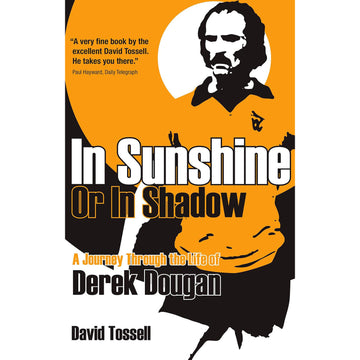 In Sunshine Or In Shadow – A Journey Through the Life of Derek Dougan – Softback