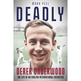 Deadly – The Life of English International Cricketer Derek Underwood