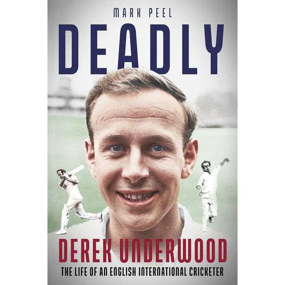 Deadly – The Life of English International Cricketer Derek Underwood