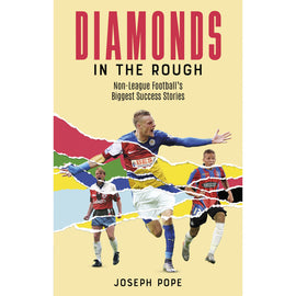 *Diamonds in the Rough – Non-League Football's Biggest Success Stories
