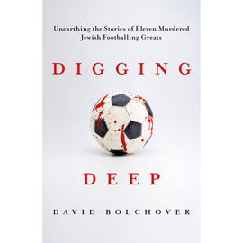 Digging Deep – Unearthing the Stories of Eleven Murdered Jewish Footballing Greats