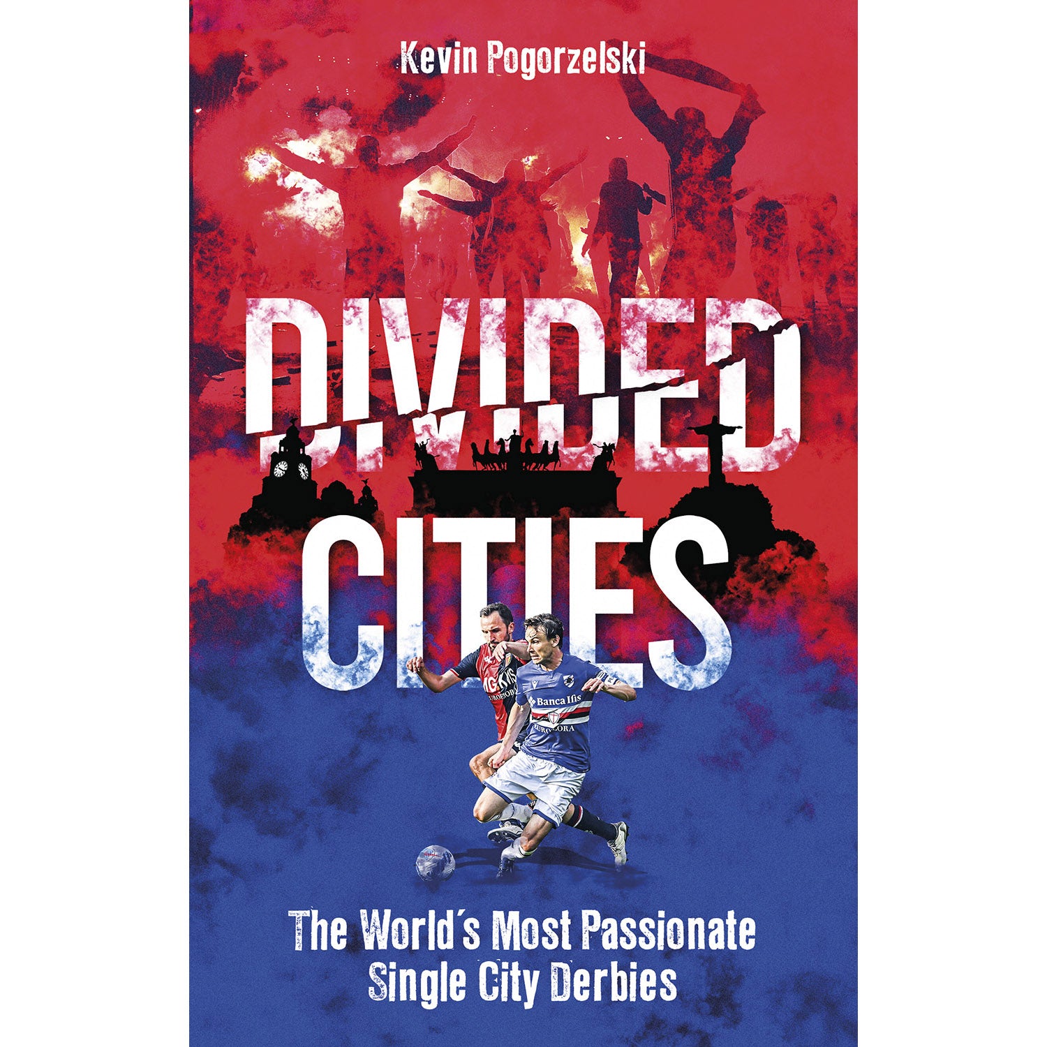 Divided Cities – The World's Most Passionate Single City Derbies