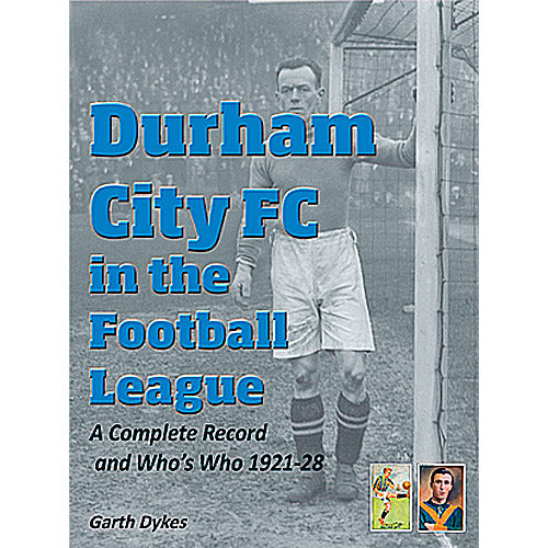 Durham City FC in the Football League – A Complete Record and Who's Who 1921-28