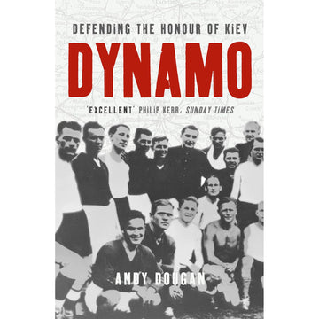 Dynamo – Defending the Honour of Kiev