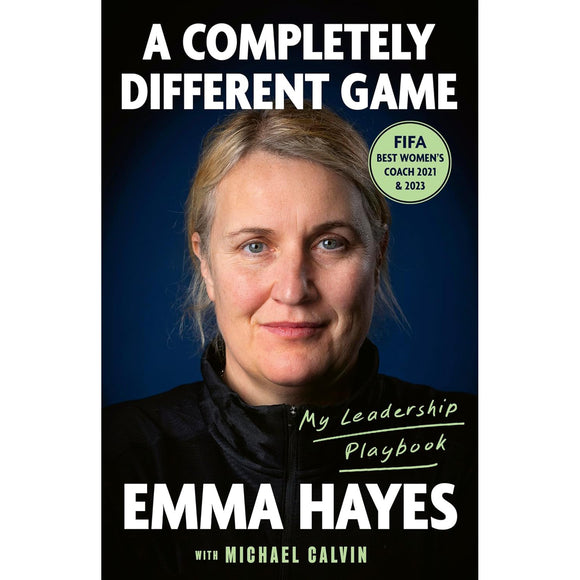 A Completely Different Game – Emma Hayes – My Leadership Playbook