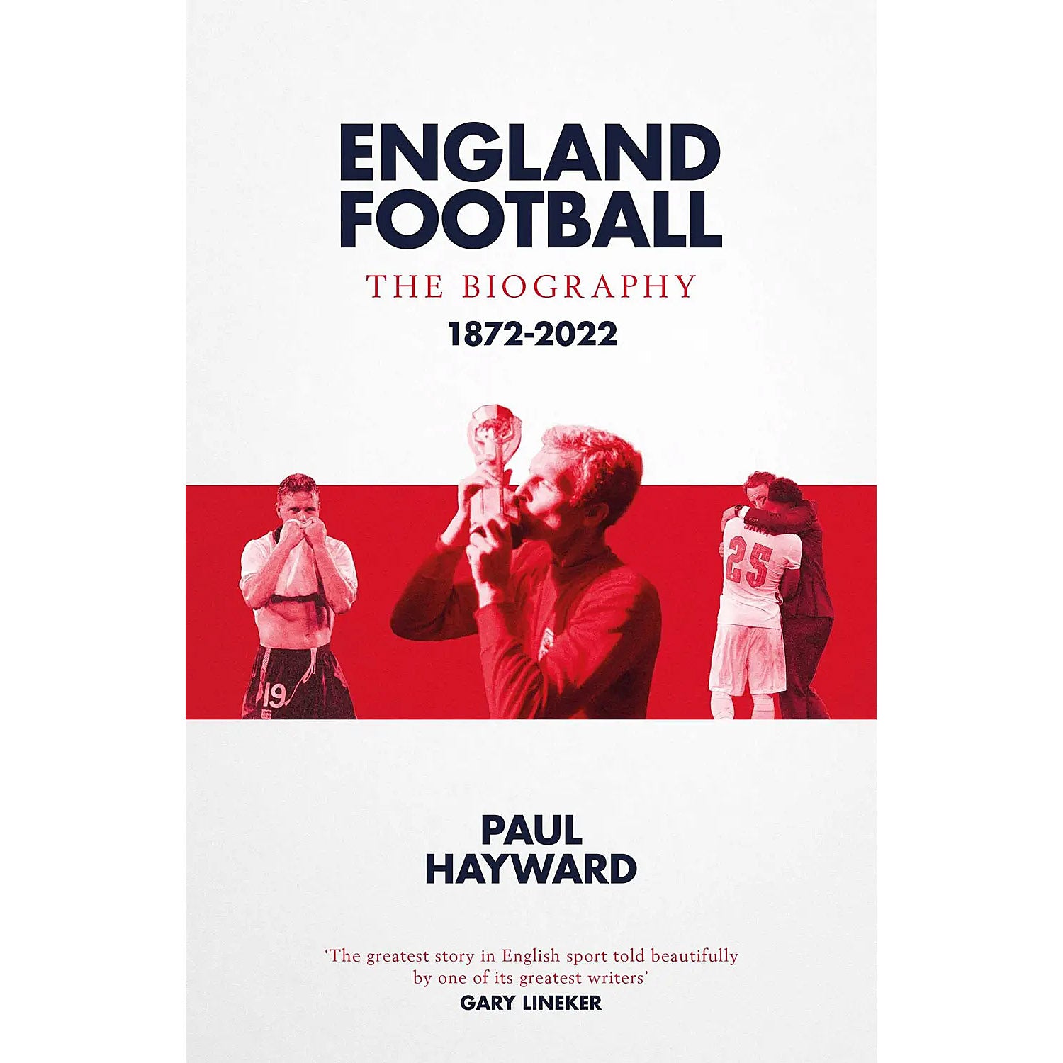 England Football – The Biography – 1872-2022