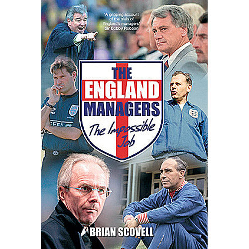 The England Managers – The Impossible Job