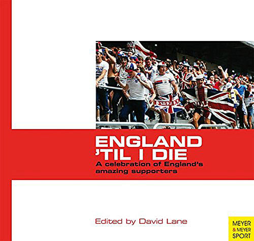 England 'Til I Die – A celebration of England's amazing supporters