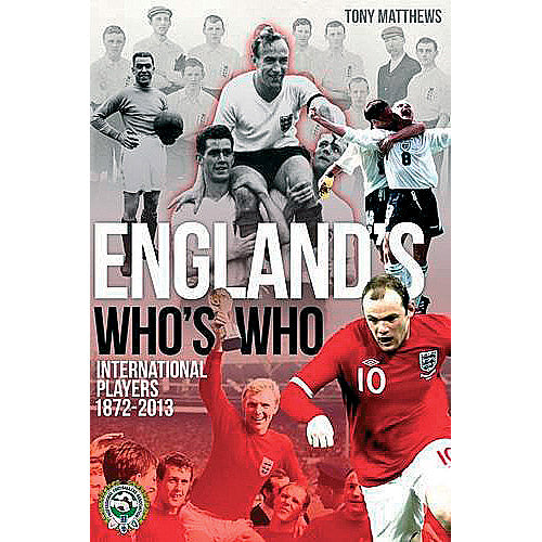 England's Who's Who – International Players 1872-2013