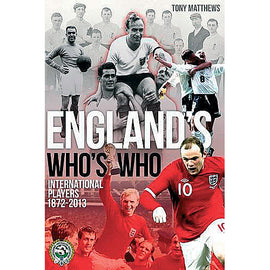 England's Who's Who – International Players 1872-2013