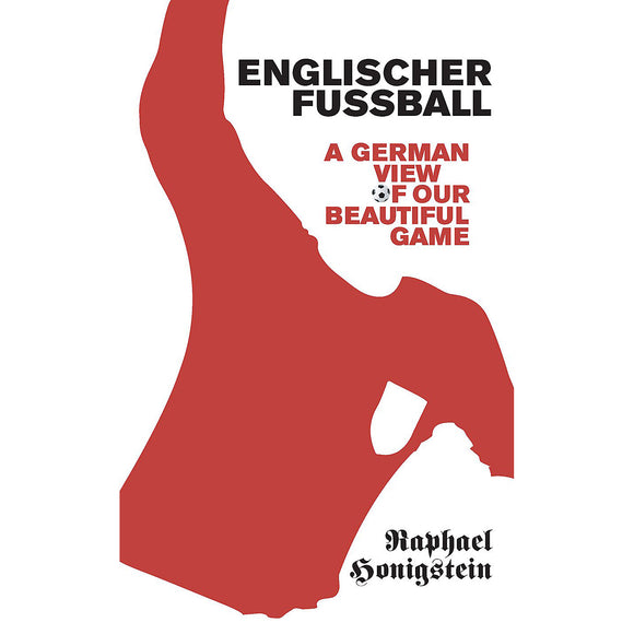 Englischer Fussball – A German's View of our Beautiful Game