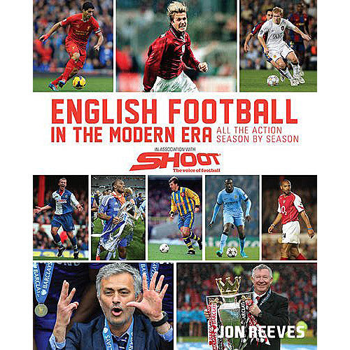 Shoot – English Football in the Modern Era – All the Action Season by Season