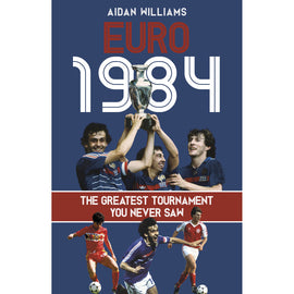 Euro 1984 – The Greatest Tournament You Never Saw