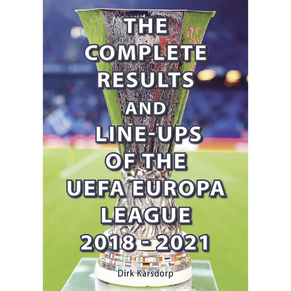 The Complete Results and Line-ups of the UEFA Europa League 2018-2021