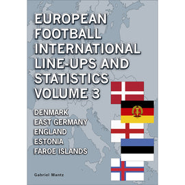 European Football International Line-ups and Statistics – Volume 3