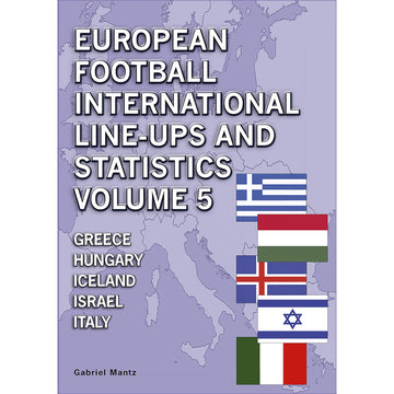 European Football International Line-ups and Statistics – Volume 5