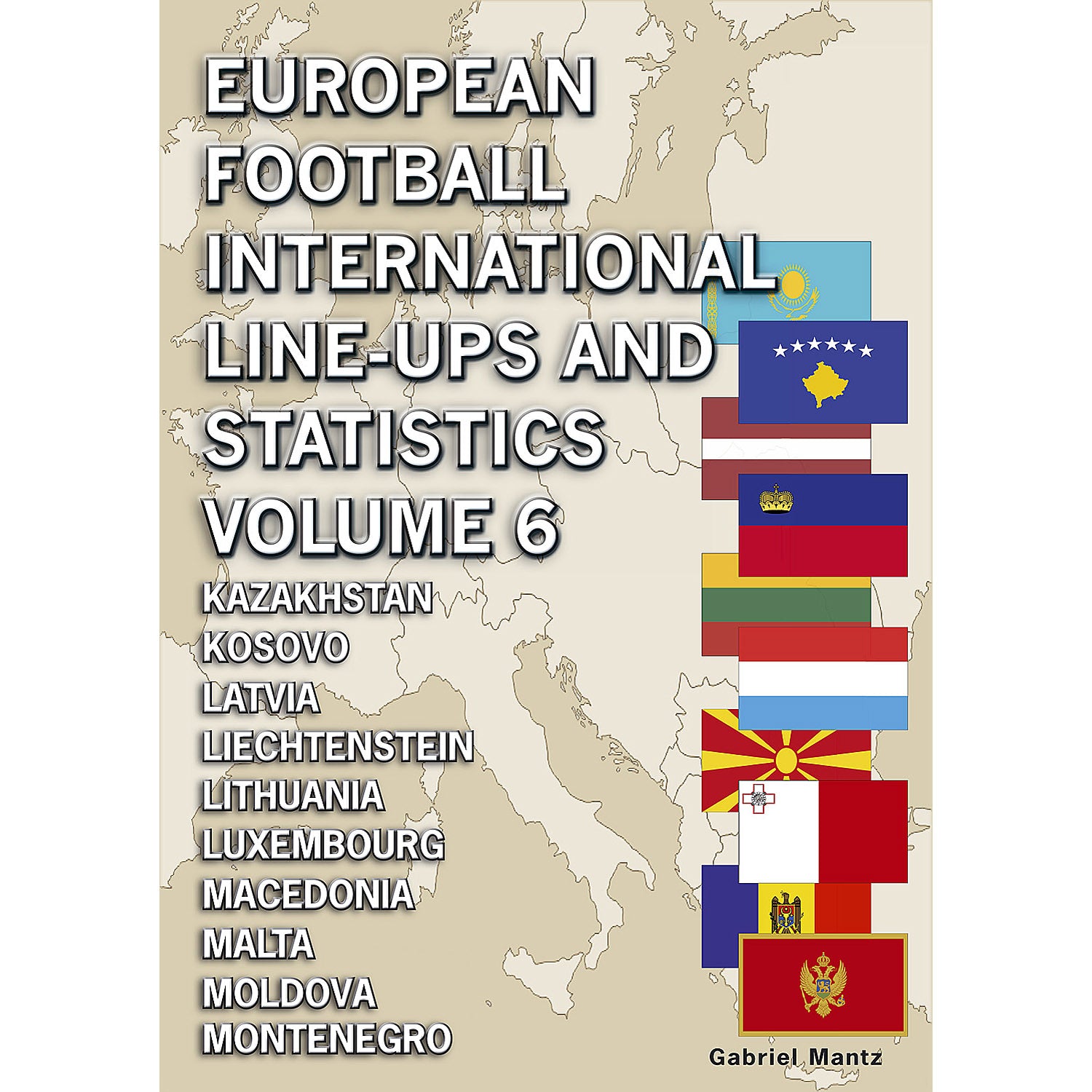 European Football International Line-ups and Statistics – Volume 6
