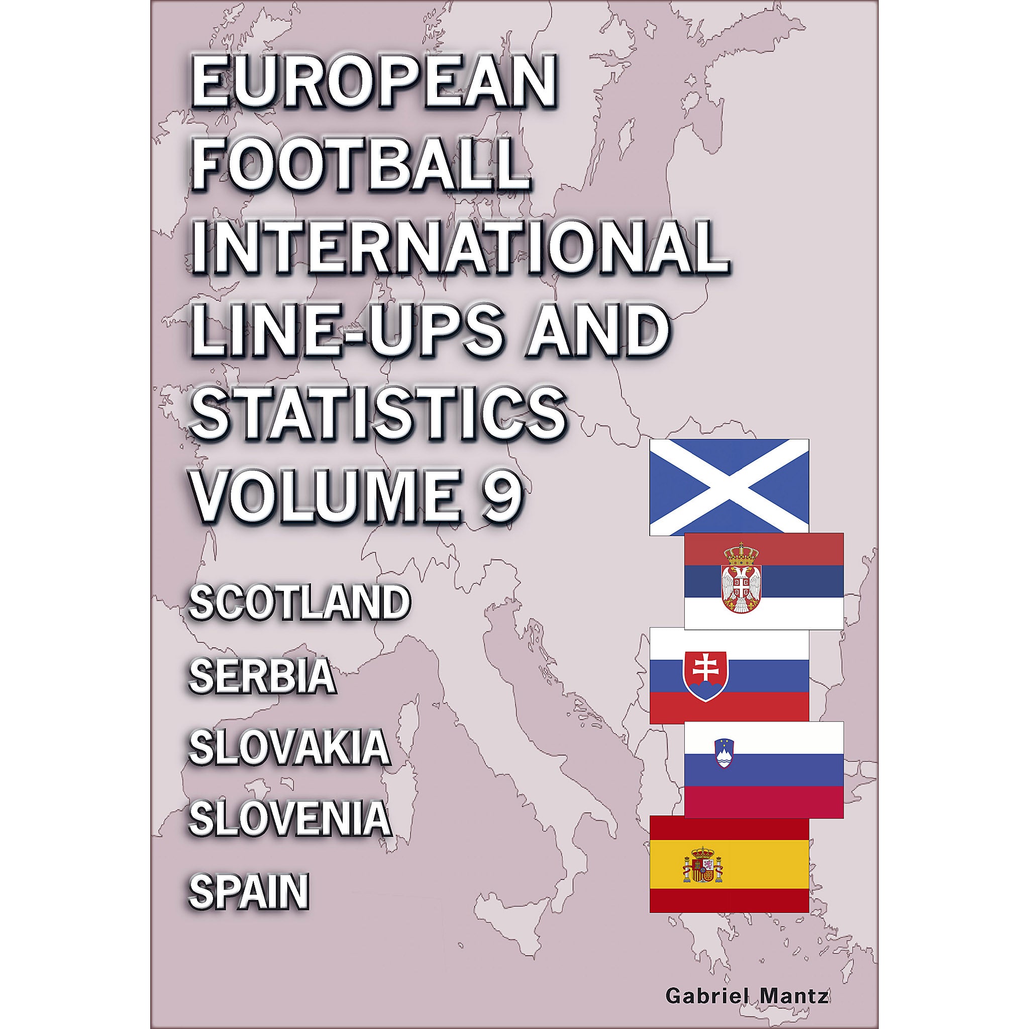 European Football International Line-ups and Statistics – Volume 9