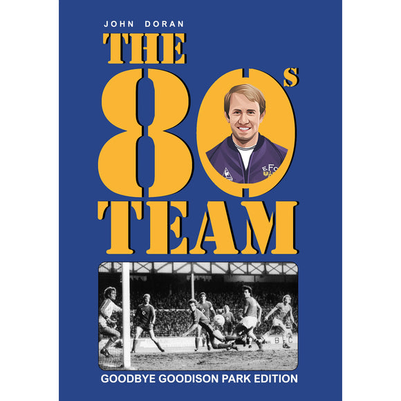Everton FC – The 80s Team – Goodbye Goodison Park Edition