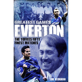 Everton Greatest Games – The Toffees Fifty Finest Matches