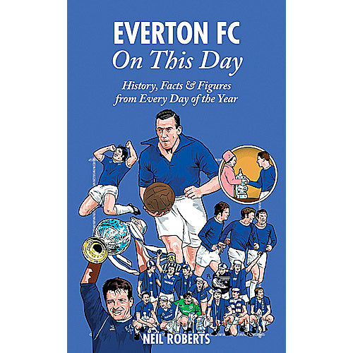 Everton FC – On This Day – History, Facts & Figures from Every Day of the Year