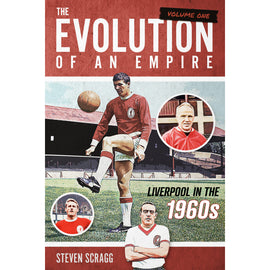 The Evolution of an Empire Volume One – Liverpool in the 1960s