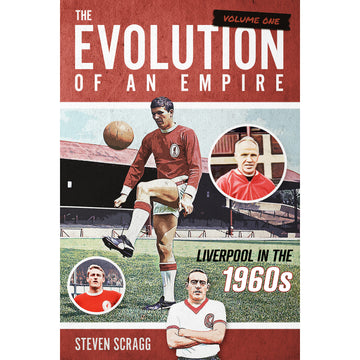 The Evolution of an Empire Volume One – Liverpool in the 1960s