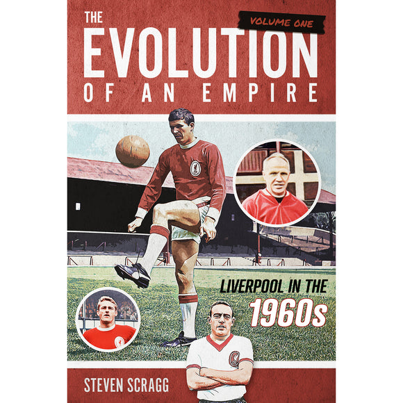 The Evolution of an Empire Volume One – Liverpool in the 1960s