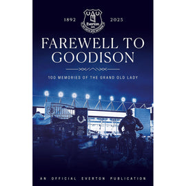 *Farewell to Goodison 1892-2025 – 100 Memories of a Grand Old Lady