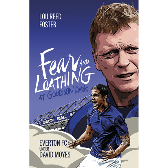 Fear and Loathing at Goodison Park – Everton FC Under David Moyes