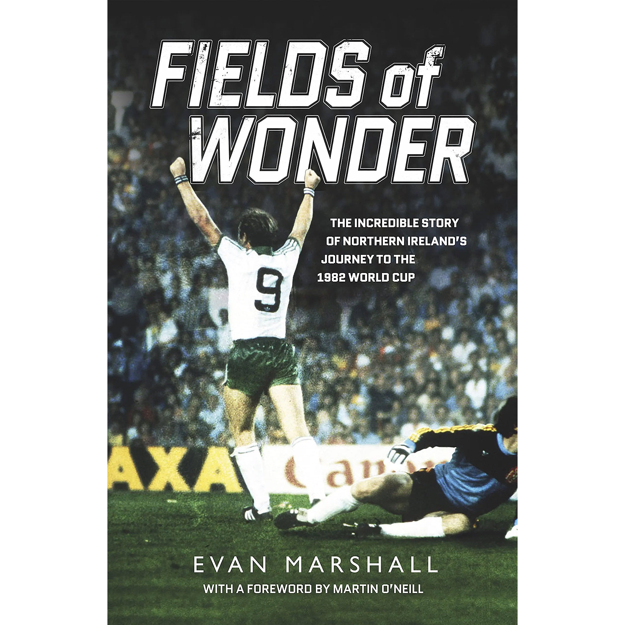 Fields of Wonder – The Incredible Story of Northern Ireland's Journey to the 1982 World Cup