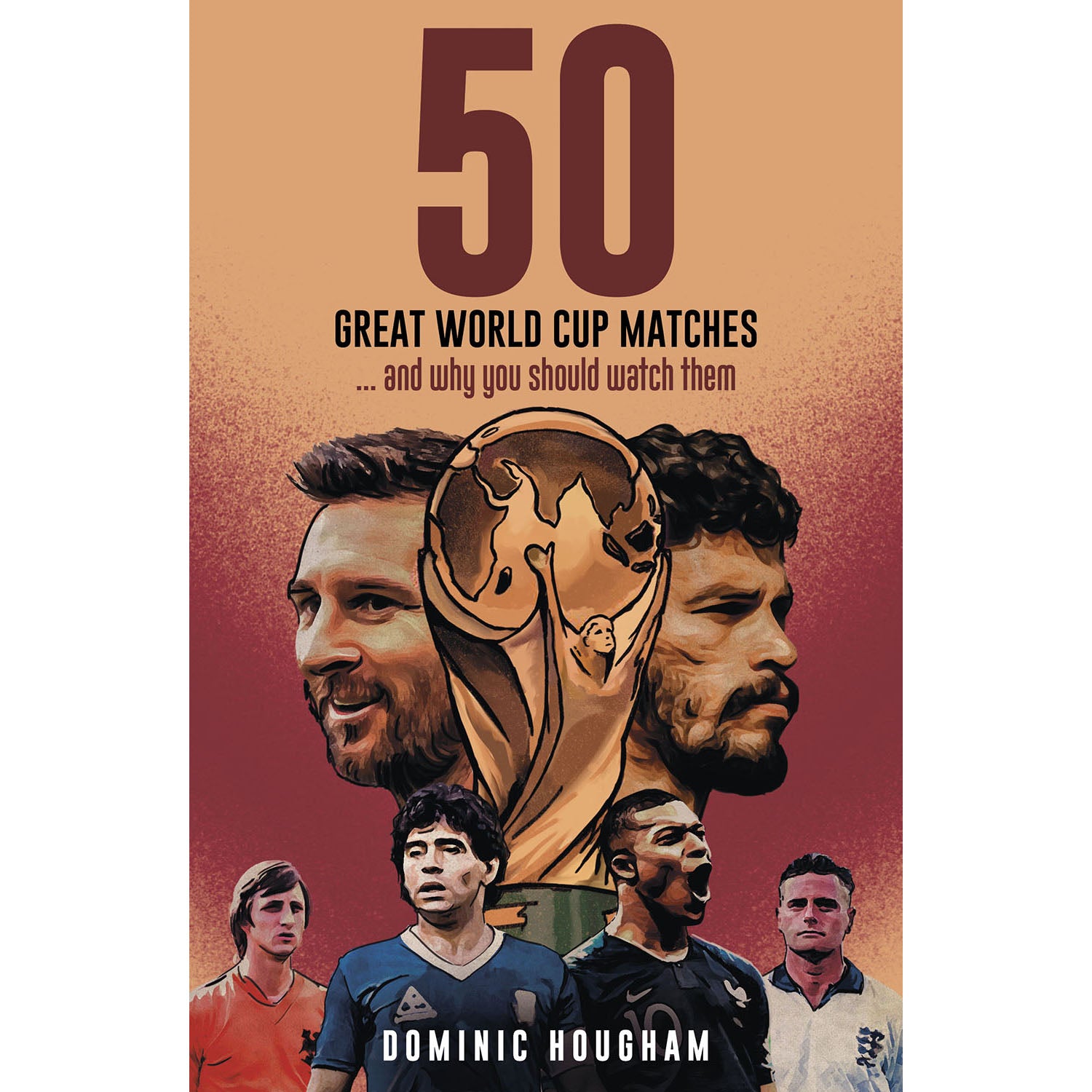 50 Great World Cup Matches …and Why You Should Watch Them