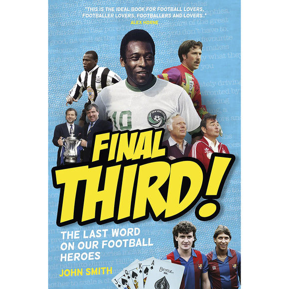 Final Third! The Last Word on our Football Heroes