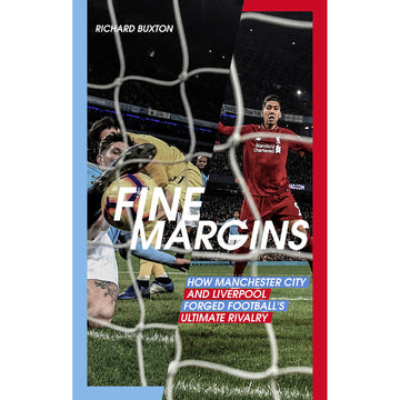 Fine Margins – How Manchester City and Liverpool Forged Football's Ultimate Rivalry
