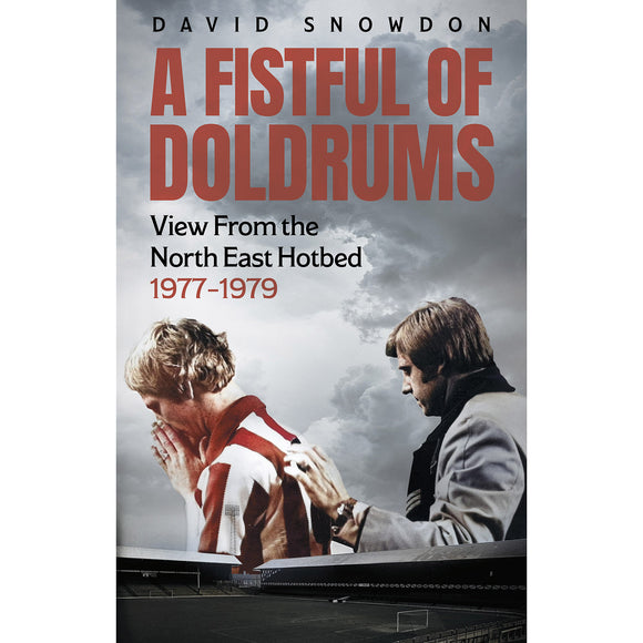 A Fistful of Doldrums – View From the North East Hotbed 1977-1979