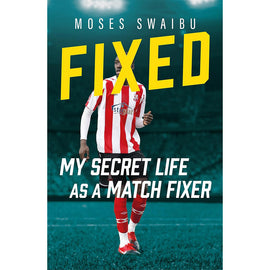 Fixed – My Secret Life as a Match Fixer