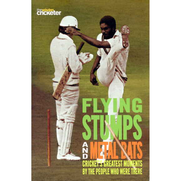 Flying Stumps and Metal Bats – Cricket's Greatest Moments by the People Who Were There