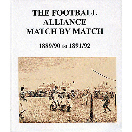 The Football Alliance Match By Match 1889/90 to 1891/92