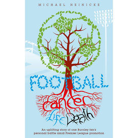 Football Cancer Life Death – An uplifting story of one Burnley fan's personal battle amid Premier League promotion