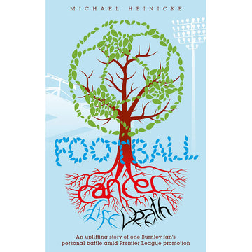 Football Cancer Life Death – An uplifting story of one Burnley fan's personal battle amid Premier League promotion