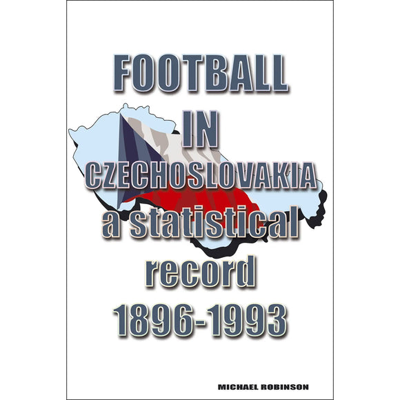 Football in Czechoslovakia – a statistical record 1896-1993