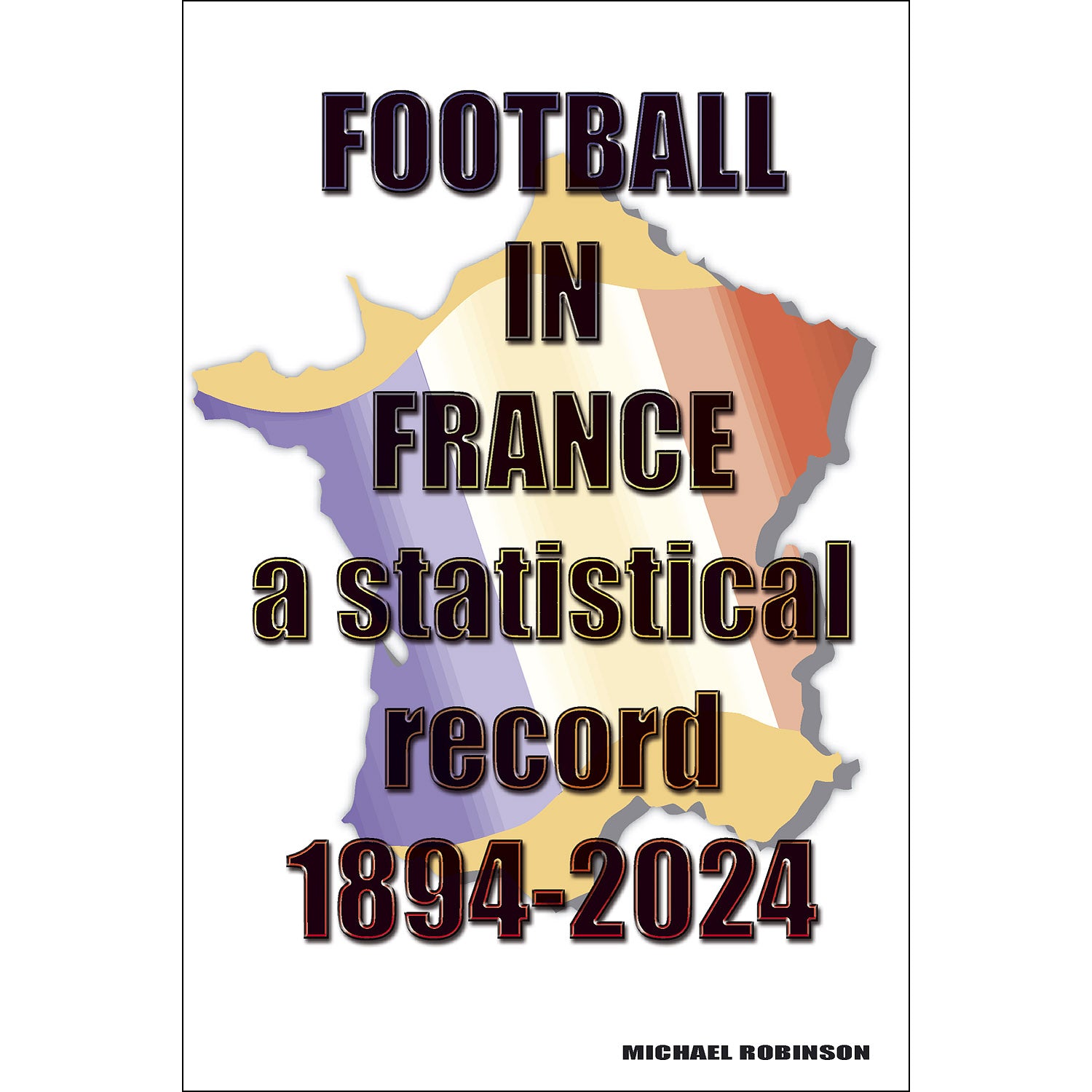 Football in France 1894-2024 – a statistical record